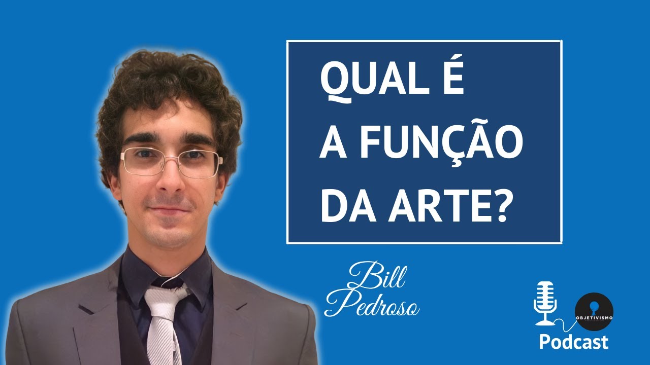 Qual é A Função Da Arte Podcast Objetivismo Objetivismo Brasil