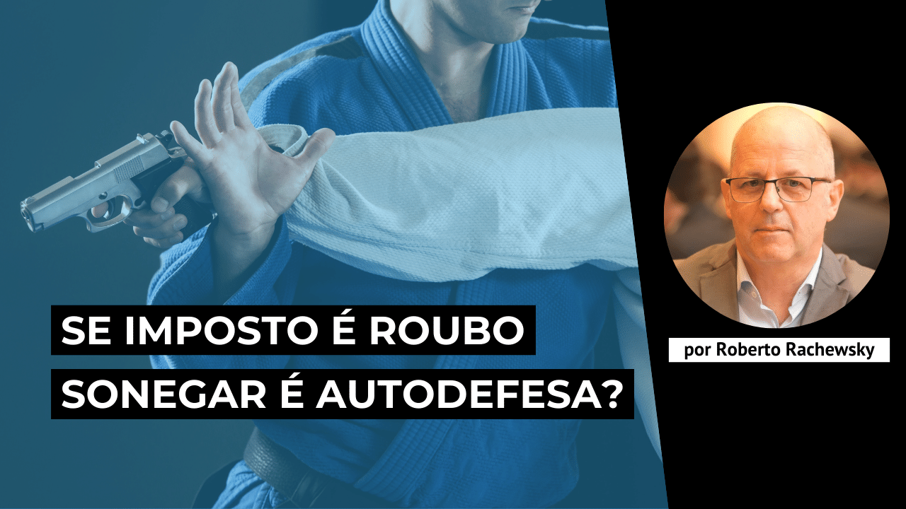 Imposto é Roubo, Sonegar é Autodefesa | Objetivismo