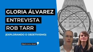 gloria alvarez entrevista rob tarr explorando o objetivismo youtube thumbnail