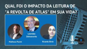 como a leitura de a revolta de atlas impactou leonidas zelmanovitz podcast objetivismo brasil youtube thumbnail